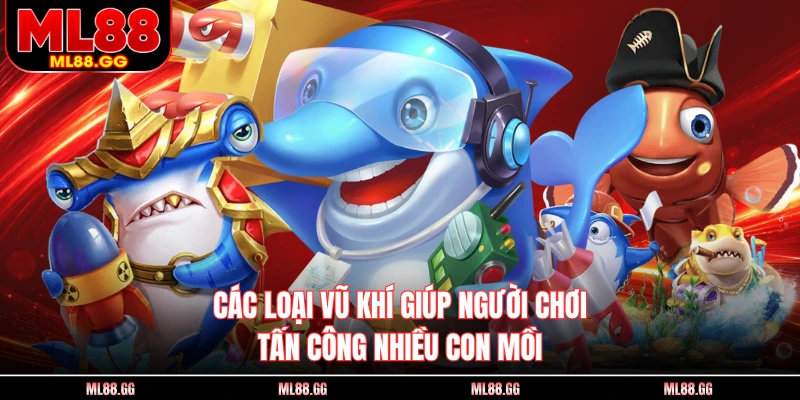Các loại vũ khí giúp người chơi tấn công nhiều con mồi