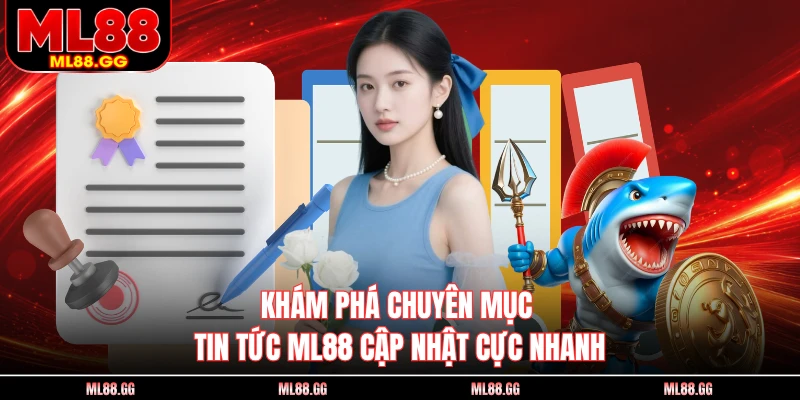 Khám phá chuyên mục tin tức ML88 cập nhật cực nhanh