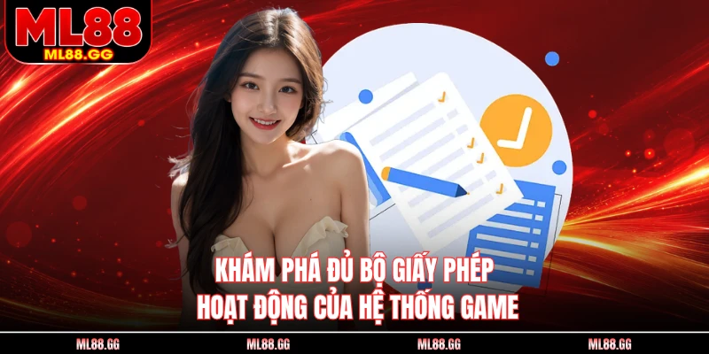 Khám phá đủ bộ giấy phép hoạt động của hệ thống game