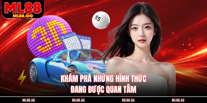  Khám phá những hình thức đang được quan tâm 