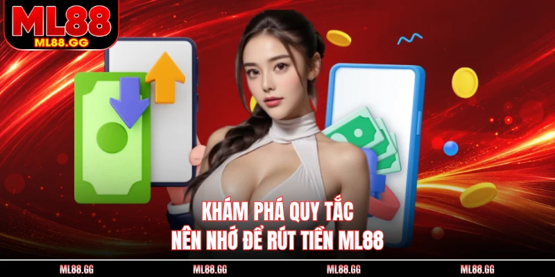 Khám phá quy tắc nên nhớ để rút tiền ML88