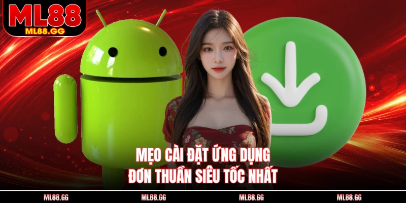 Mẹo cài đặt ứng dụng đơn thuần siêu tốc nhất