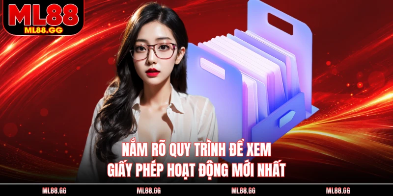 Nắm rõ quy trình để xem giấy phép hoạt động mới nhất