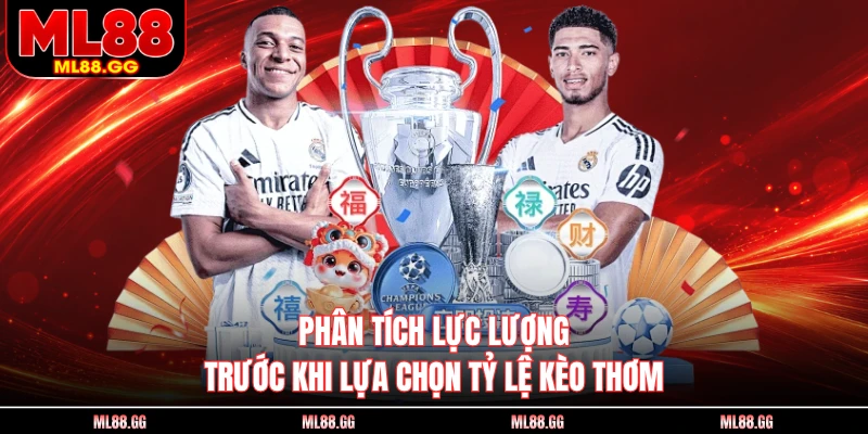 Phân tích lực lượng trước khi lựa chọn tỷ lệ kèo thơm