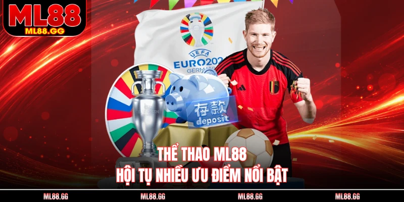Thể thao ML88 hội tụ nhiều ưu điểm nổi bật